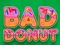 Bad Donut 