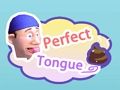 Perfect Tongue 