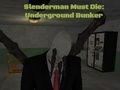 Slenderman Must Die: Underground Bunker 