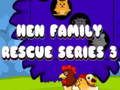 Hen Family Rescue Series 3 Hen Family Rescue Series 3