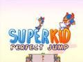 Super Kid Perfect Jump 