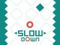 Slow Down 