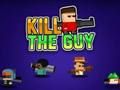 Kill The Guy 