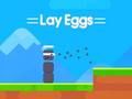 Lay Eggs 