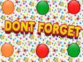Don't forget 