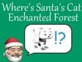 Where is Santa's cat in the enchanted forest 