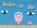 Dodge Or Die 