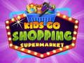 Kids go Shopping Supermarket Kids go Shopping Supermarket