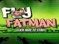 Fly Fat Man 