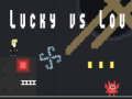 Lucky vs Lou 