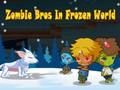 Zombie Bros In Frozen World 