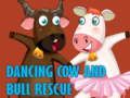 Dancing Cow And Bull Rescue 