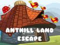 Anthill Land Escape 