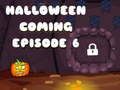 Halloween is Coming Episode 6 