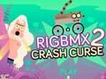 RigBMX 2 Crash Curse 