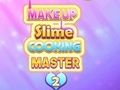Makeup Slime Cooking Master 2 