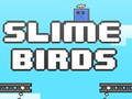 Slime Birds Slime Birds