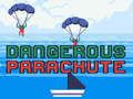 Dangerous Parachute 