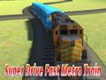 Super drive fast metro train 