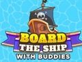 Board The Ship With Buddies 