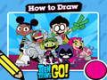 Hot to Draw Teen Titans Go! 