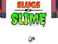 Slugs & Slime 
