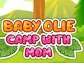 Baby Olie Camp with Mom 