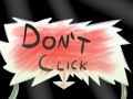 Don`t click 