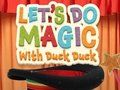 Let's Do Magic with Duck Duck 