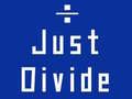 Just Divide 