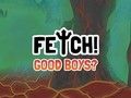 Fetch! Good boys? 