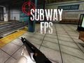 Subway FPS 
