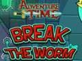 Adventure Time Break the Worm 
