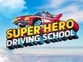 Super Hero Driving School 