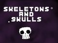Skeletons and Skulls 