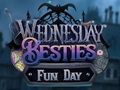 Wednesday Besties Fun Day 