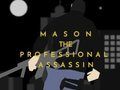 Mason the Professional Assassin 