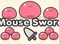 Mouse Sword 