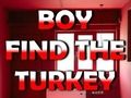Boy Find The Turkey 