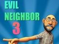 Evil Neighbor 3 