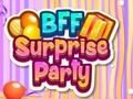 BFF Surprise Party BFF Surprise Party