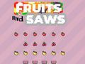 Fruits and Saws 