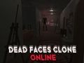 Dead Faces Clone Online 