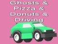 Ghosts & Pizza & Donuts & Driving Ghosts & Pizza & Donuts & Driving
