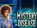Mystery Disease Mystery Disease