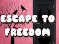 Escape to Freedom Escape to Freedom