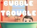 Bubble Trouble 