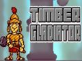 Timber Gladiator 