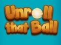 Unroll That Ball 