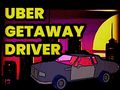Uber Getaway Driver 